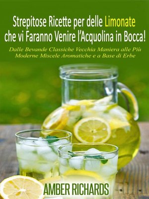 cover image of Strepitose Ricette per delle Limonate che vi Faranno Venire l'Acquolina in Bocca!